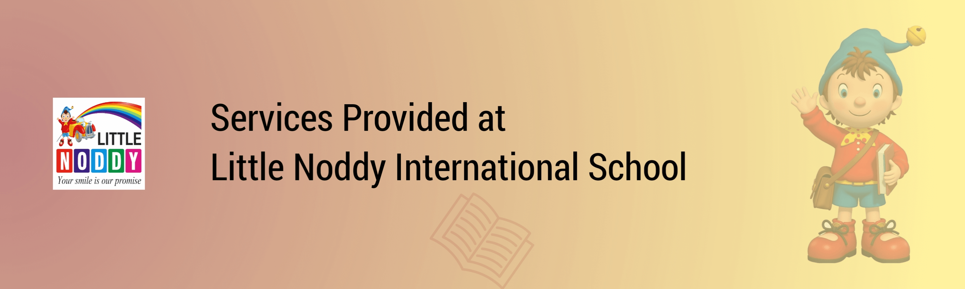 Services provided at Little Noddy International School | Best School in Jamia Nagar, Okhla